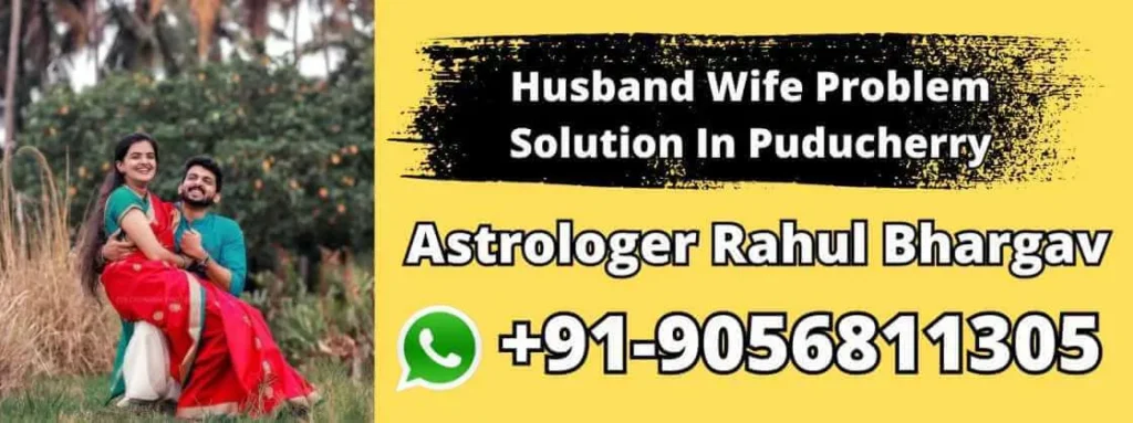 Husband Wife Problem Solution In Puducherry