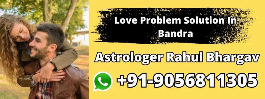 Love Problem Solution In Bandra