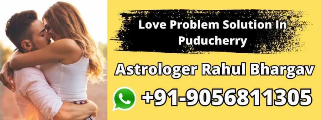 Love Problem Solution In Puducherry