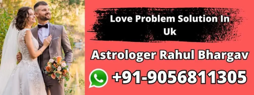 Love Problem Solution In Uk