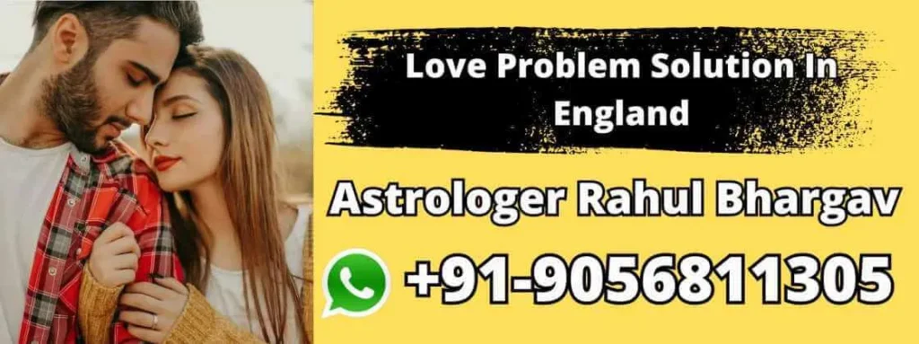 Love Problem Solution In England
