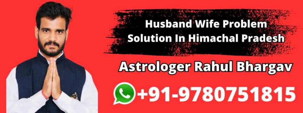 Husband Wife Problem Solution In Himachal Pradesh