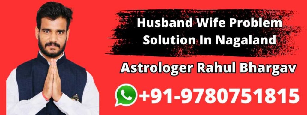 Husband Wife Problem Solution In Nagaland
